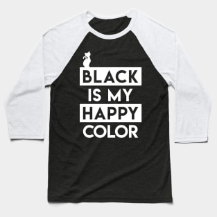 Black Is My Happy Color T-Shirt Baseball T-Shirt